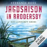 Stefanie Ross: Jagdsaison in Brodersby. Ein Landarzt-Krimi: Jan Storm 2