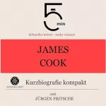 Jürgen Fritsche: James Cook - Kurzbiografie kompakt: 5 Minuten - Schneller hören - mehr wissen!