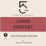 Jürgen Fritsche: James Stewart - Kurzbiografie kompakt: 5 Minuten - Schneller hören - mehr wissen!