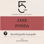 Lea Pfeiffer: Jane Fonda - Kurzbiografie kompakt: 5 Minuten. Schneller hören - mehr wissen!
