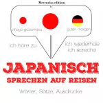 J. M. Gardner: Japanisch sprechen auf Reisen: Ich höre zu. Ich wiederhole. Ich spreche.