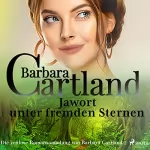 Barbara Cartland: Jawort unter fremden Sternen: Die zeitlose Romansammlung von Barbara Cartland 7