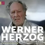 Werner Herzog: Jeder für sich und Gott gegen alle: Erinnerungen