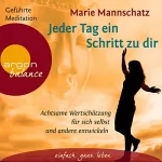 Marie Mannschatz: Jeder Tag ein Schritt zu dir: Achtsame Wertschätzung für sich selbst und andere entwickeln