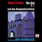 Robert Arthur: Jens Wawrczeck liest ...und das Gespensterschloß: Die drei ???