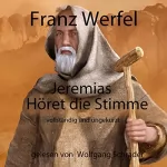 Franz Werfel: Jeremias - Höret die Stimme: 