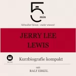 Ralf Erkel: Jerry Lee Lewis - Kurzbiografie kompakt: 5 Minuten - Schneller hören - mehr wissen!