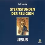 Ralf Ludwig: Jesus. Sternstunden der Religion: 