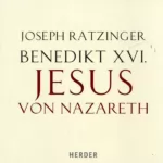 Benedikt XVI.: Jesus von Nazareth, Teil I: Von der Taufe im Jordan bis zur Verklärung