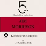 Jürgen Fritsche: Jim Morrison - Kurzbiografie kompakt: 5 Minuten - Schneller hören - mehr wissen!