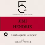 Jürgen Fritsche: Jimi Hendrix - Kurzbiografie kompakt: 5 Minuten - Schneller hören - mehr wissen!