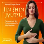 Waltraud Riegger-Krause: Jin Shin Jyutsu: Entspannen mit dem Übungsprogramm für Selbstanwender