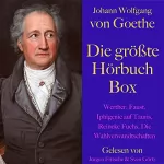 Johann Wolfgang von Goethe: Johann Wolfgang von Goethe - Die größte Hörbuch Box: Werther/ Faust / Iphigenie auf Tauris / Reineke Fuchs / Die Wahrverwandtschaften