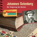 Ulricke Beck: Johannes Gutenberg: Abenteuer & Wissen