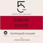 Jürgen Fritsche: Joseph Haydn - Kurzbiografie kompakt: 5 Minuten - Schneller hören - mehr wissen!