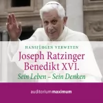 Hansjürgen Verweyen: Joseph Ratzinger - Benedikt XVI. Sein Leben - sein Denken: 