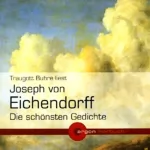 Joseph von Eichendorff: Joseph von Eichendorff - Die schönsten Gedichte: 