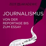 Giovanni di Lorenzo, Tanja Stelzer, Harald Martenstein, Iris Radisch, Jens Jessen, Sabine Rückert: Journalismus: Von der Reportage bis zum Essay