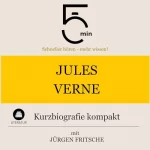 Jürgen Fritsche: Jules Verne - Kurzbiografie kompakt: 5 Minuten. Schneller hören - mehr wissen!