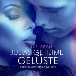Camille Bech: Julias geheime Gelüste: Drei erotische Novellen