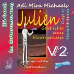Adi Mira Michaels: Julien: Geschichte eines Klosterschülers. Eine schwule, erotische Geschiche
