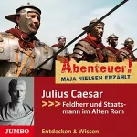 Maja Nielsen: Julius Caesar - Feldherr und Staatsmann im Alten Rom: Abenteuer! Maja Nielsen erzählt 5