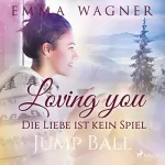 Emma Wagner: Jump Ball: Loving you - Die Liebe ist kein Spiel 1