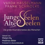 Varda Hasselmann, Frank Schmolke: Junge Seelen - Alte Seelen: Die große Inkarnationsreise des Mensche