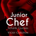 Vicky Carlton: Juniorchef. Scharfe Quickies: Erotik-Hörbuch