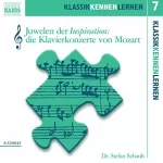 Stefan Schaub: Juwelen der Inspiration - Die Klavierkonzerte von Mozart: KlassikKennenLernen 7