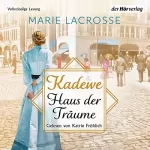 Marie Lacrosse: KaDeWe - Haus der Träume: Die Kaufhaus-Saga 1
