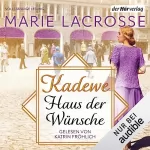 Marie Lacrosse: KaDeWe - Haus der Wünsche: Die Kaufhaus-Saga 2