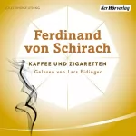 Ferdinand von Schirach: Kaffee und Zigaretten: 