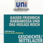 Prof. Stefan Weinfurter: Kaiser Friedrich Barbarossa und das heilige Reich: Uni-Auditorium