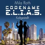 Mila Roth: Kaltgestellt: Codename E.L.I.A.S. 1