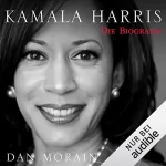 Dan Morain: Kamala Harris: Die Biografie