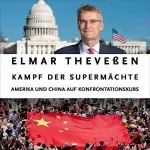 Elmar Theveßen: Kampf der Supermächte: Amerika und China auf Konfrontationskurs
