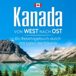 eBookWoche: Kanada von West nach Ost: Ein Reisetagebuch durch das Land der Träume: 