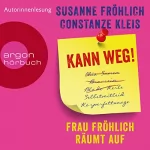 Susanne Fröhlich, Constanze Kleis: Kann weg! Frau Fröhlich räumt auf: 