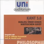 Harald Lesch, Wilhelm Vossenkuhl: Kant 3.0: Dialog über einen kritischen Geist