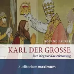Roland Pauler: Karl der Große: Der Weg zur Kaiserkrönung