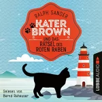 Ralph Sander: Kater Brown und das Rätsel des Roten Raben: Ein Kater-Brown-Krimi 6