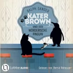Ralph Sander: Kater Brown und der mörderische Pinguin: Ein Kater-Brown-Krimi 12
