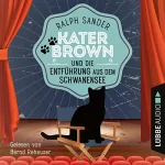 Ralph Sander: Kater Brown und die Entführung aus dem Schwanensee: Ein Kater-Brown-Krimi 9