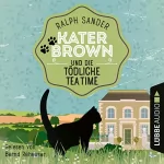 Ralph Sander: Kater Brown und die tödliche Tea Time: Ein Kater-Brown-Krimi 8