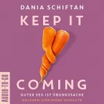 Dania Schiftan: Keep it Coming: Guter Sex ist Übungssache