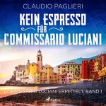 Claudio Paglieri: Kein Espresso für Commissario Luciani: Commissario Luciani ermittelt 1