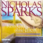Nicholas Sparks: Kein Ort ohne dich: 