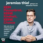 Jeremias Thiel, Ulrike Strerath-Bolz: Kein Pausenbrot, keine Kindheit, keine Chance: Wie sich Armut in Deutschland anfühlt und was sich ändern muss