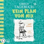 Jeff Kinney, Dietmar Schmidt - Übersetzer: Kein Plan von nix: Gregs Tagebuch 18
